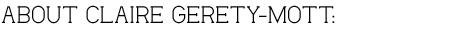 About Claire Gerety-Mott